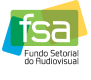 FSA - Fundo Setorial do Audiovisual